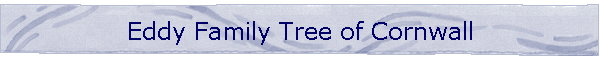 Eddy Family Tree of Cornwall